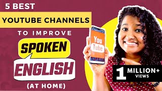 5 Youtube Channels to Follow to IMPROVE Spoken English [upl. by Gherlein]