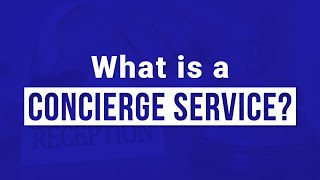 What is a Concierge Service [upl. by Jeffry770]