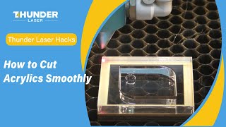 Thunder Laser Hacks How to Cut Acrylics Smoothly [upl. by Issor]