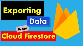 Exporting Data From Cloud Firestore [upl. by Ellecrag]