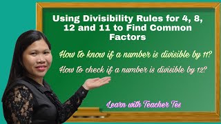 USING DIVISIBILITY RULES FOR 4 8 12 AND 11 TO FIND COMMON FACTORS [upl. by Larcher693]