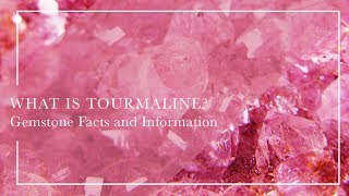 What Is Tourmaline  Gemstone Facts and Information [upl. by Rosenblast]