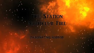 The Station Nightclub Fire  A Short Documentary  Fascinating Horror [upl. by Adihsar102]