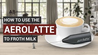 How To Use the AeroLatte To Froth Milk [upl. by Yeltneb867]