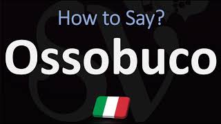 How to Pronounce Ossobuco CORRECTLY  Italian Dish Pronunciation [upl. by Laise]