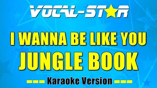 Jungle Book  I Wanna Be Like You KARAOKE [upl. by Vashtee]