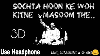 Sochta Hoon Keh Woh Kitne Masoom The Lyrics 3D Audio [upl. by Eduj450]