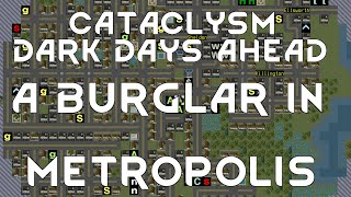 CDDA  A BURGLAR IN METROPOLIS  Cataclysm Dark Days Ahead [upl. by Wahkuna463]