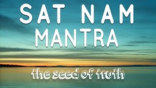 Sat Nam Mantra  The Seed of Truth  Mantra Meditation Music [upl. by Nilesoy185]