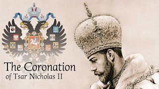 The Coronation of Tsar Nicholas II [upl. by Anse]