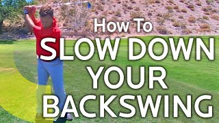 How To SLOW DOWN Your Backswing [upl. by Koran]