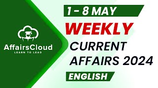 Current Affairs Weekly  1  8 May 2024  English  Current Affairs  AffairsCloud [upl. by Wachtel]