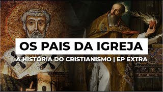 Os Pais da Igreja  A HISTÓRIA DO CRISTIANISMO  Episódio Extra [upl. by Persson989]