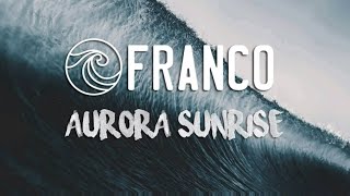 Franco  Aurora Sunrise Lyrics [upl. by Hsima890]