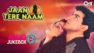 Jaan Tere Naam Jukebox  Full Album Songs  Ronit Roy Farheen Nadeem Shravan [upl. by Allisurd]