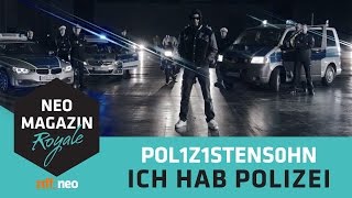 POL1Z1STENS0HN aka Jan Böhmermann  Ich hab Polizei Official Video  NEO MAGAZIN ROYALE ZDFneo [upl. by Unders710]