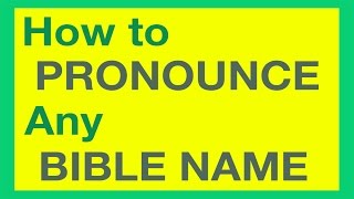 How To Pronounce Bible Names With Ease [upl. by Rogozen]