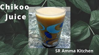 Chikoo juice  சப்போட்டா ஜூஸ்  SR Amma Kitchen [upl. by Anaujik600]