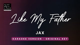 Like My Father Jax Original Key Karaoke  Piano Instrumental Cover with Lyrics [upl. by Arlinda554]