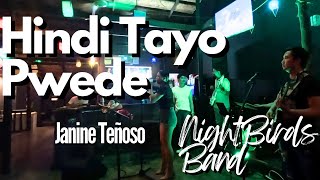 Hindi Tayo Pwede  Janine Teñoso  NightBirds Band [upl. by Shantee]