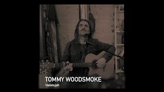 Tommy Woodsmoke  Hallelujah [upl. by Whitebook812]