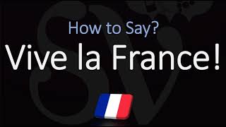 How to Pronounce Vive la France CORRECTLY [upl. by Eatnoled5]