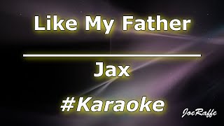 Jax  Like My Father Karaoke [upl. by Nedloh]