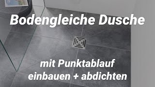 Bodengleich begehbare Dusche mit Punktablauf einbauen  abdichten [upl. by Laure]