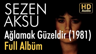 Sezen Aksu  Ağlamak Güzeldir 1981 Full Albüm Official Audio [upl. by Lumbye683]