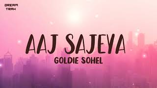 Aaj Sajeya Lyrics  Alaya F  Goldie Sohel  Trending Wedding Song 2021 [upl. by Youngman577]