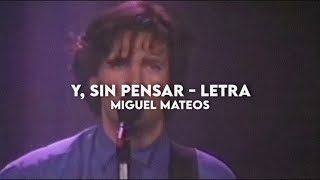 Y sin pensar  Miguel Mateos Letra  Video [upl. by Stets]