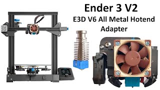 E3D V6 All Metal Hotend Adapter to Ender 3 V2 [upl. by Rehtae]