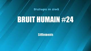 BRUIT HUMAIN 24 Sifflements bruitage gratuit [upl. by Osmo661]