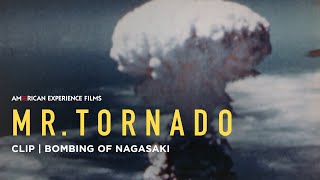 Bombing of Nagasaki  Mr Tornado  American Experience  PBS [upl. by Ninerb263]