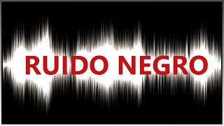 ¿qué es el RUIDO NEGRO [upl. by Mcclees]