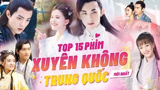 Top 15 Phim Xuyên Không Trung Quốc Mới Nhất Mà Bạn Không Nên Bỏ Lỡ [upl. by Clyde]