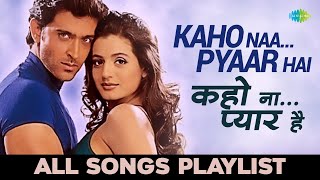 Kaho Naa Pyaar Hai  कहो ना प्यार है  All songs Playlist  Hrithik Roshan  Ameesha Patel [upl. by Lynus]