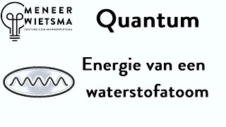 Natuurkunde uitleg Quantum 2 Energie van een waterstofatoom [upl. by Suoivatco]