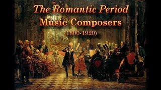 PART 2 The Romantic Period Music Composers 18201900 [upl. by Eecrad]