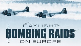 Daylight Bombing Raids On Europe  Full Documentary [upl. by Ihcalam]