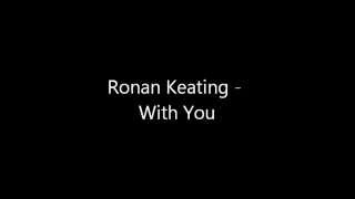 With You  Ronan Keating Lyrics [upl. by Vipul]