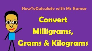 How to Convert Milligrams Grams and Kilograms [upl. by Rena886]