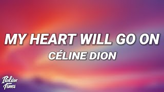 Celine Dion  My Heart Will Go On Lyrics [upl. by Yrolam870]