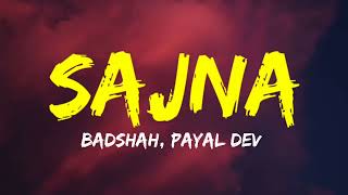 Badshah  Sajna Lyrics and Payal Dev [upl. by Artkele]