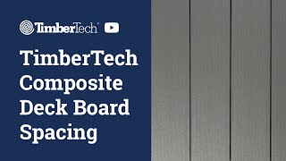 TimberTech Composite Deck Board Spacing [upl. by Suiravat67]